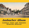 Buchcover Ansbacher Album, Gasthäuserm Hotels, Cafes, Weinstuben, Brennereien, Brauereien