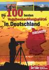 Buchcover Die 100 besten Vogelbeobachtungsplätze in Deutschland