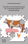 Buchcover Moralische Herausforderungen der Veterinärmedizin in der Nutztierhaltung