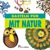 Buchcover Basteln pur mit Natur