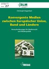 Buchcover Konvergente Medien zwischen Europäischer Union, Bund und Ländern
