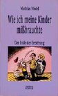 Buchcover Wie ich meine Kinder missbrauchte