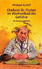 Buchcover Chefarzt Dr. Fischer im Wechselbad der Gefühle