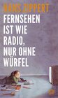 Buchcover Fernsehen ist wie Radio, nur ohne Würfel