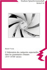 Buchcover L’élaboration des catégories aspectuelles dans les grammaires romanes (XVIe-XVIIIe siècles)