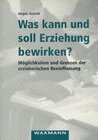 Buchcover Was kann und soll Erziehung bewirken?