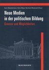 Buchcover Neue Medien in der politischen Bildung - Grenzen und Möglichkeiten