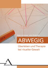 Buchcover Abwegig – Überleben und Therapie bei ritueller Gewalt.