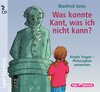 Buchcover Was konnte Kant, was ich nicht kann? Kinder fragen - Philosophen antworten