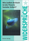 Buchcover Wie (selbst-)kritisch ist die Theorie Sozialer Arbeit