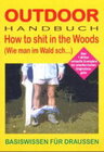 Buchcover Outdoor How to shit in the woods wie man im Wald sch...