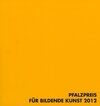 Buchcover Pfalzpreis für Bildende Kunst 2012