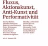 Buchcover Fluxus, Aktionskunst, Anti-Kunst und Performativität – Symposium zur Tomas Schmit Retrospektive