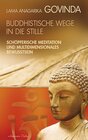 Buchcover Buddhistische Wege in die Stille. Schöpferische Meditation und multidimensionales Bewusstsein (Gebundene Ausgabe)