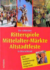 Buchcover Die schönsten Ritterspiele, Mittelalter-Märkte, Altstadtfeste inDeutschland