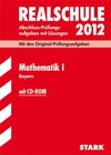 Buchcover Abschluss-Prüfungsaufgaben Realschule Bayern. Mit Lösungen / Mathematik I  mit CD-ROM 2012