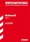 Buchcover Abschluss-Prüfungsaufgaben Wirtschaftsschule Bayern. Mit Lösungen / Mathematik mit CD-ROM 2012