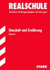 Buchcover Abschluss-Prüfungsaufgaben Realschule Bayern. Mit Lösungen / Haushalt und Ernährung