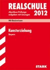 Buchcover Abschluss-Prüfungsaufgaben Realschule Bayern. Mit Lösungen / Kunsterziehung 2012