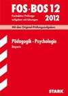 Buchcover Abschluss-Prüfungsaufgaben Fachoberschule /Berufsoberschule Bayern / Pädagogik · Psychologie FOS/BOS 12 / 2012