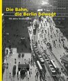 Buchcover Die Bahn, die Berlin bewegt