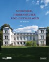 Buchcover Schlösser, Herrenhäuser und Gutsanlagen in Berlin