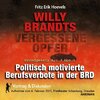 Buchcover Willy Brantds vergessene Opfer - politisch motivierte Berufsverbote in der BRD