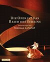 Buchcover Die Oper ist das Reich des Scheins. Inszenierungen von Nikolaus Lehnhoff