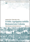 Buchcover O felix Agrippina nobilis Romanorum Colonia