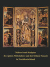 Buchcover Malerei und Skulptur des späten Mittelalters und der frühen Neuzeit in Norddeutschland