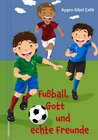 Buchcover Fußball, Gott und echte Freunde