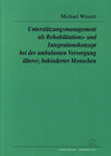 Buchcover Unterstützungsmanagement als Rehabilitations- und Integrationskonzept bei der ambulanten Versorgung älterer, behinderter