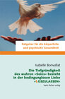 Buchcover Die Tiefgründigkeit des wahren Seins besteht in der bedingungslosen Liebe, loszulassen