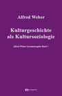 Buchcover Alfred Weber Gesamtausgabe / Kulturgeschichte als Kultursoziologie