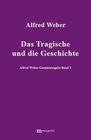 Buchcover Alfred Weber Gesamtausgabe / Das Tragische und die Geschichte