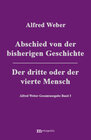 Buchcover Alfred Weber Gesamtausgabe / Abschied von der bisherigen Geschichte /Der dritte und der vierte Mensch