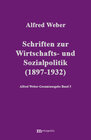 Buchcover Alfred Weber Gesamtausgabe / Schriften zur Wirtschafts- und Sozialpolitik (1897-1932)