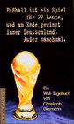 Buchcover Fussball ist ein Spiel für 22 Leute, und am Ende gewinnt immer Deutschland. Ausser manchmal