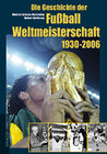 Buchcover Die Geschichte der Fussballweltmeisterschaft 1930-2006