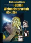 Buchcover Die Geschichte der Fussball-Weltmeisterschaften 1930-2006