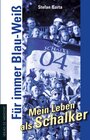 Buchcover Für immer Blau-Weiß – Mein Leben als Schalker