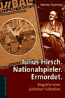 Buchcover Julius Hirsch. Nationalspieler. Ermordet.