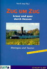 Buchcover Zug um Zug kreuz und quer durch Hessen / Rheingau und Taunus