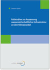 Buchcover Fallstudien zur Anpassung wasserwirtschaftlicher Infrastruktur an den Klimawandel