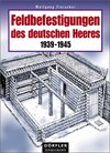 Buchcover Feldbefestigungen des deutschen Heeres 1939-1945