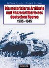 Buchcover Die motorisierte Artillerie und Panzerartillerie des deutschen Heeres 1935-1945