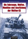 Buchcover Die Fahrzeuge, Waffen, Munition und Ausrüstung der Waffen-SS