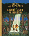 Buchcover Der kleine Holzroboter und die Baumstumpfprinzessin