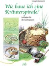 Buchcover Wie baue ich eine Kräuterspirale?