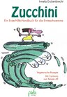 Buchcover Zucchini - Ein Erste-Hilfe-Handbuch für die Ernteschwemme